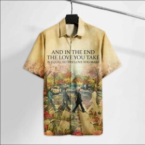 The Beatles And In The End The Love You Take Is Equal To The Love You Make Dnstyles Hawaiian Shirt