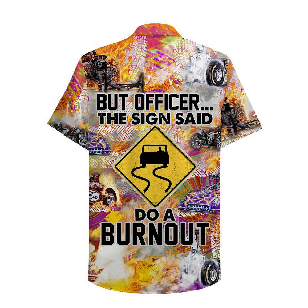 Drag Racing But Officer The Sign Said Do A Burnout Hawaiian Shirt