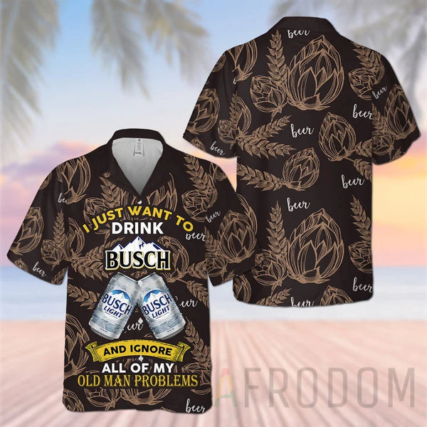 Just Want To Drink Busch Light Hawaiian Shirt