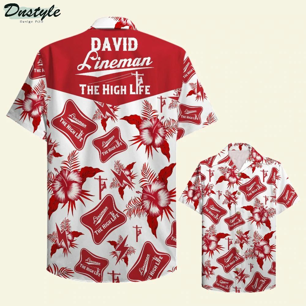 Lineman The High Life Custom Name Hawaiian Shirt