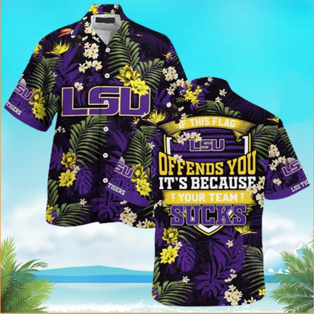 Lsu If This Flag Offends You Hawaiian Shirt YE