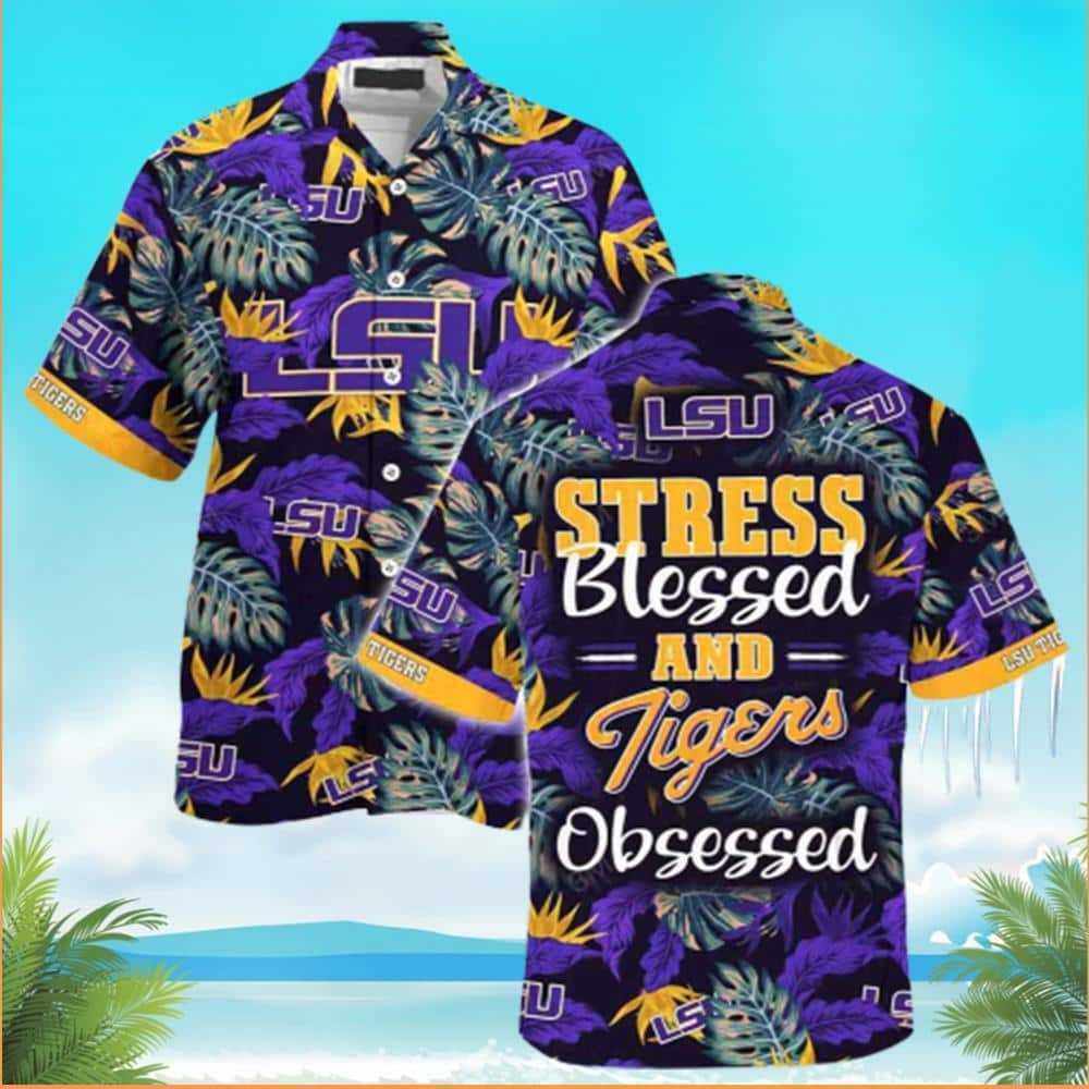 NCAA Lsu Tigers Stress Blessed And Tiger Obsessed Hawaiian Shirt OL