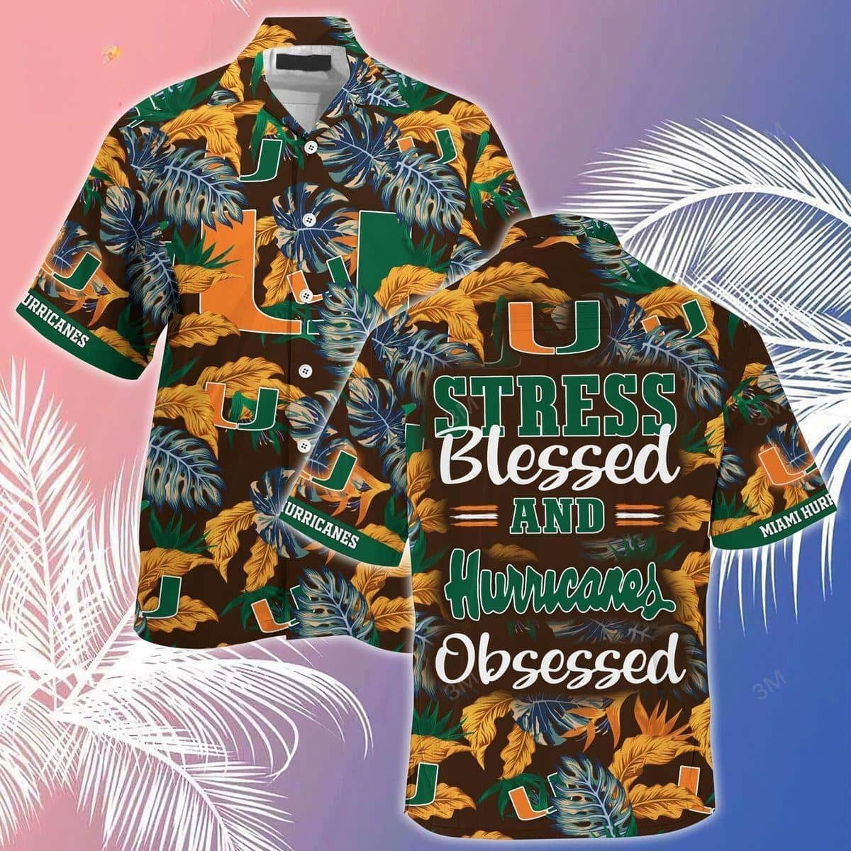 NCAA Miami Hurricanes Stress Blessed Obsessed Hawaiian Shirt HT