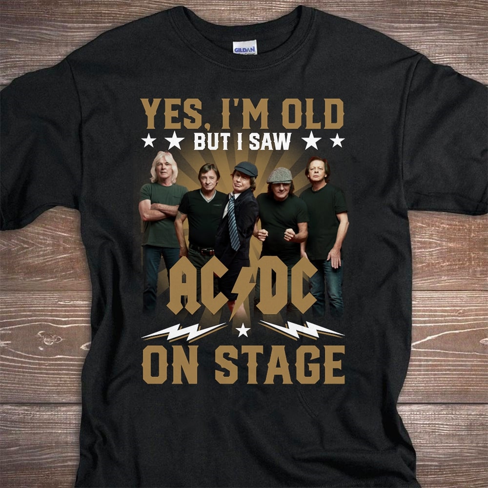 Yes I Am Old But I Saw Acdc On Stage Type 11 T Shirt