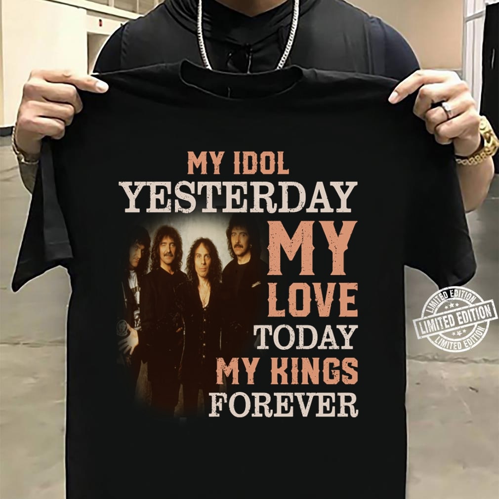 Black Sabbath My Idol Yesterday My Love Today My King Forever T Shirt