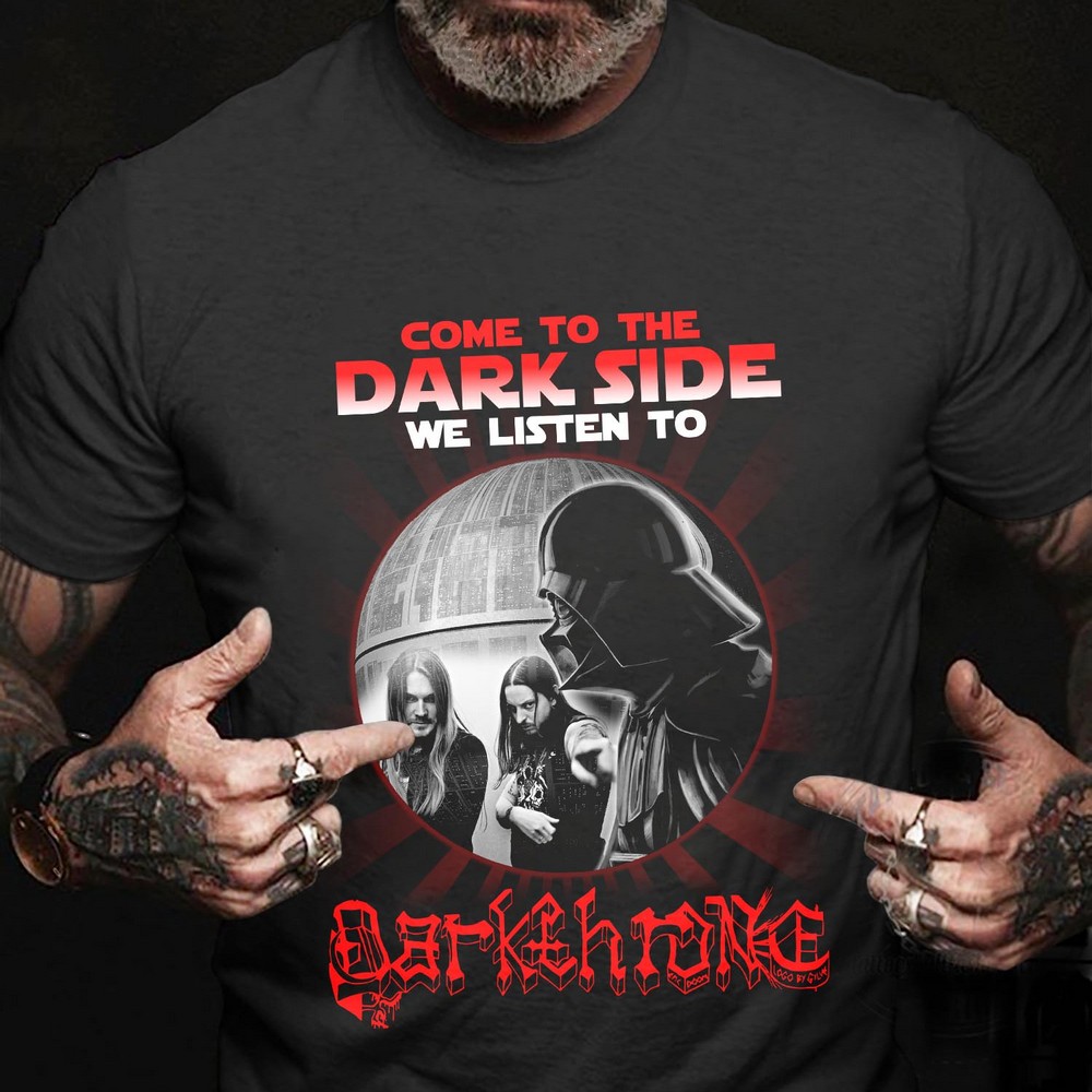 Come To The Dark Side We Listen To Darkthrone T Shirt