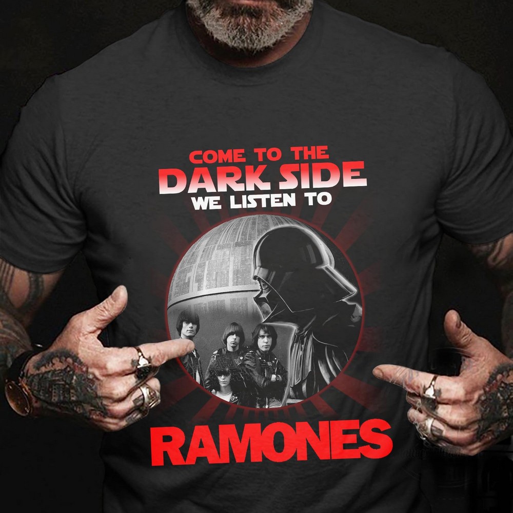 Come To The Dark Side We Listen To Ramones T Shirt