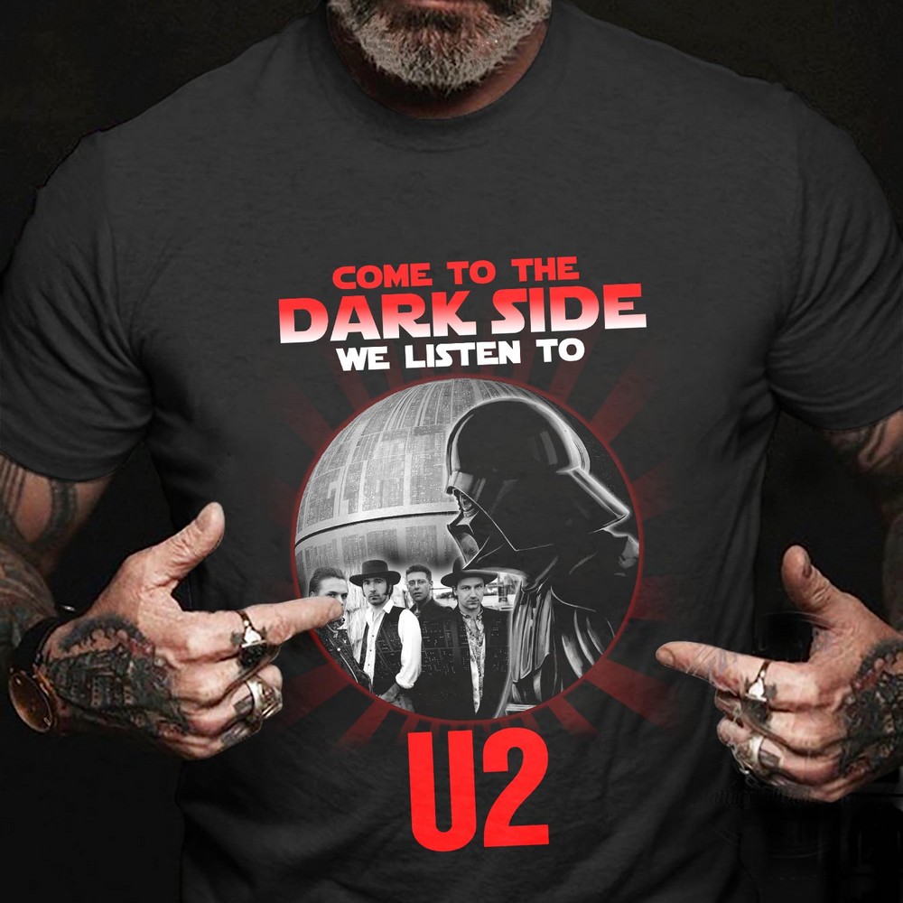 Come To The Dark Side We Listen To U2 T Shirt