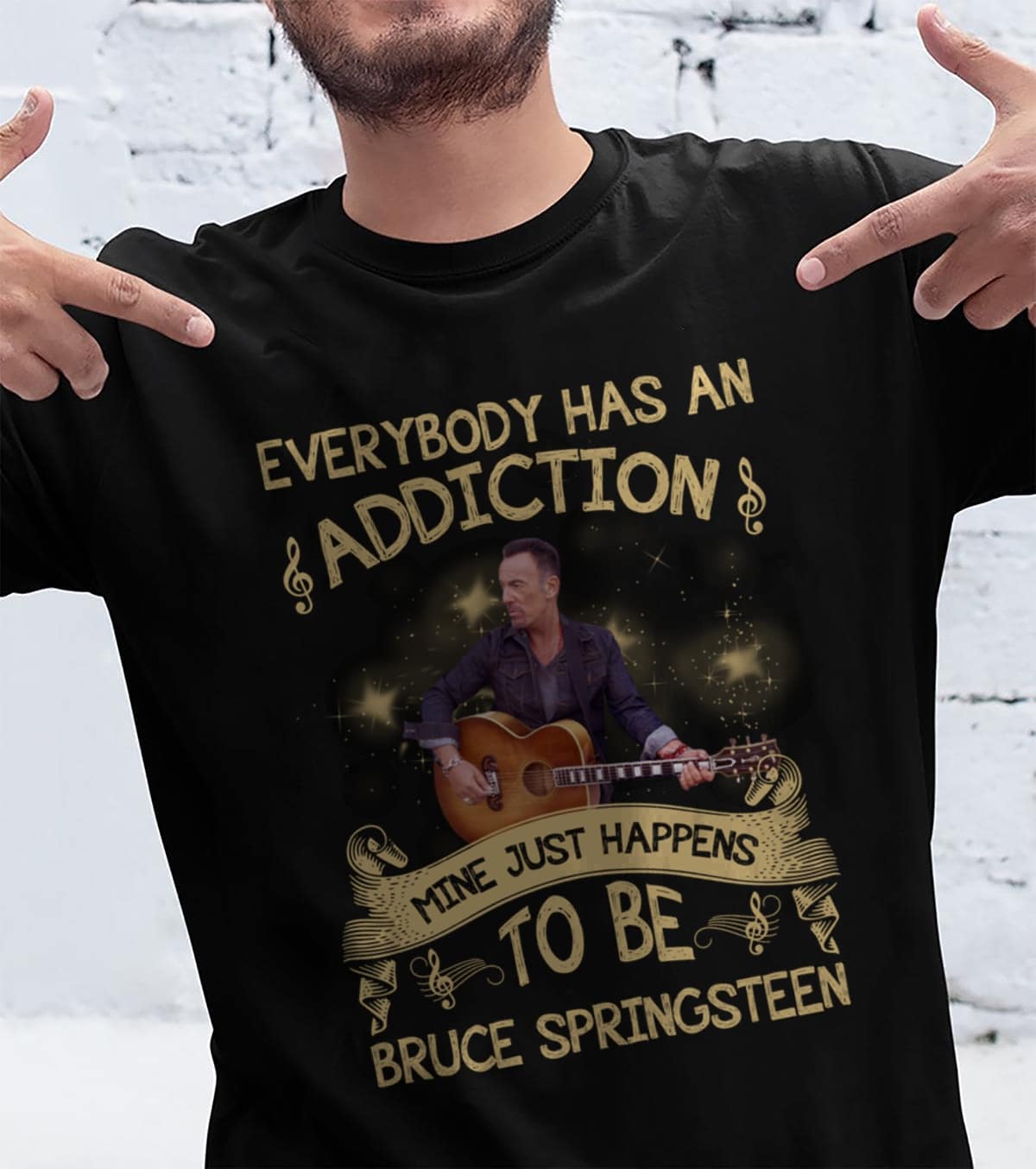 Everybody Has An Addiction Mine Just Happens To Be Bruce Springsteen T Shirt