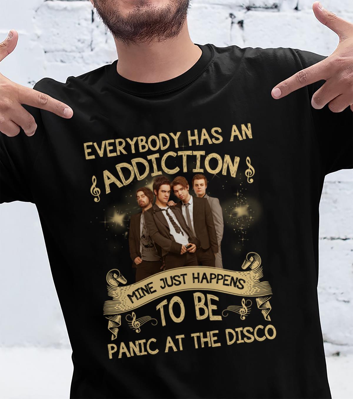 Everybody Has An Addiction Mine Just Happens To Be Panic At The Disco T Shirt