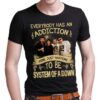 Everybody Has An Addiction Mine Just Happens To Be System Of A Down T Shirt