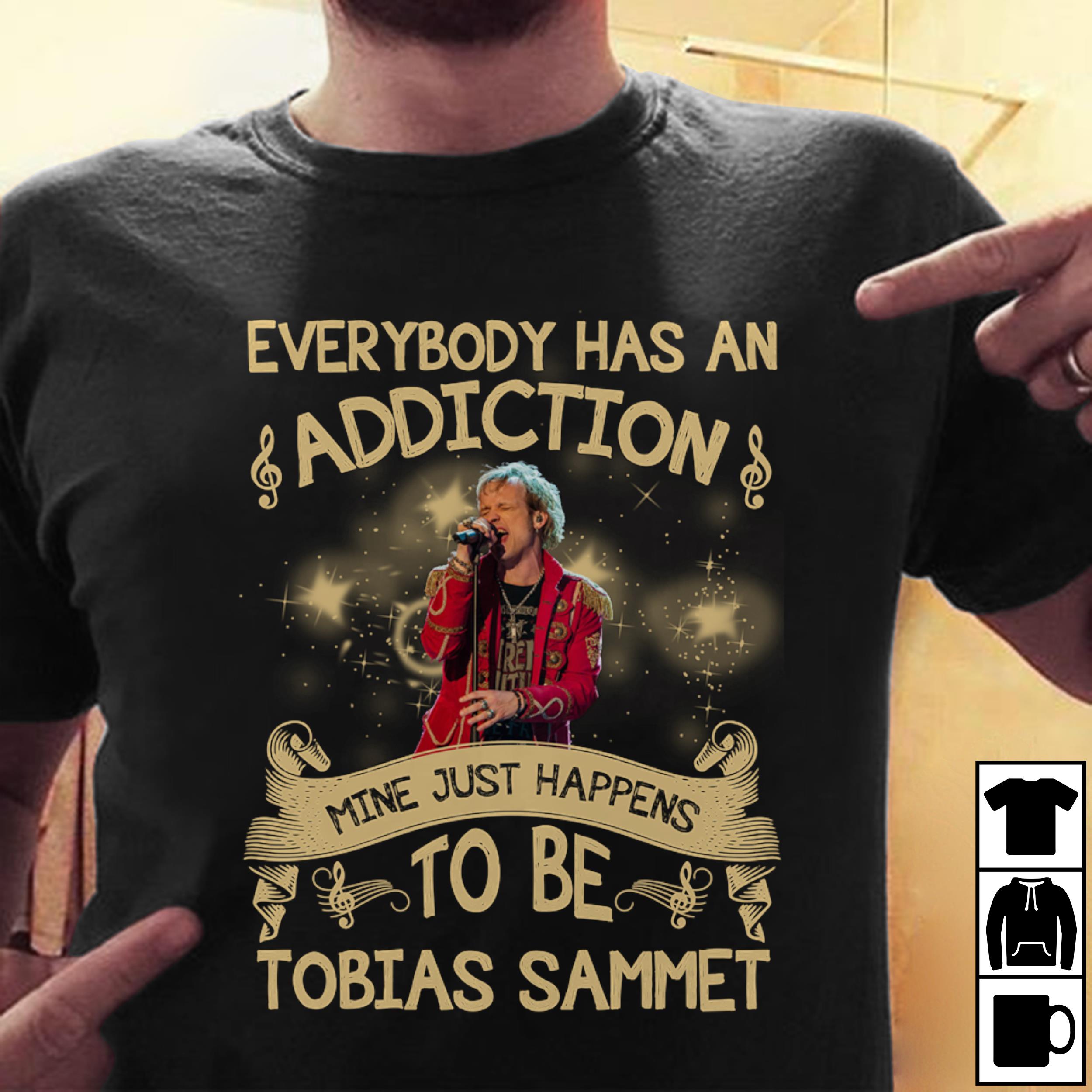 Everybody Has An Addiction Mine Just Happens To Be Tobias Sammet T Shirt