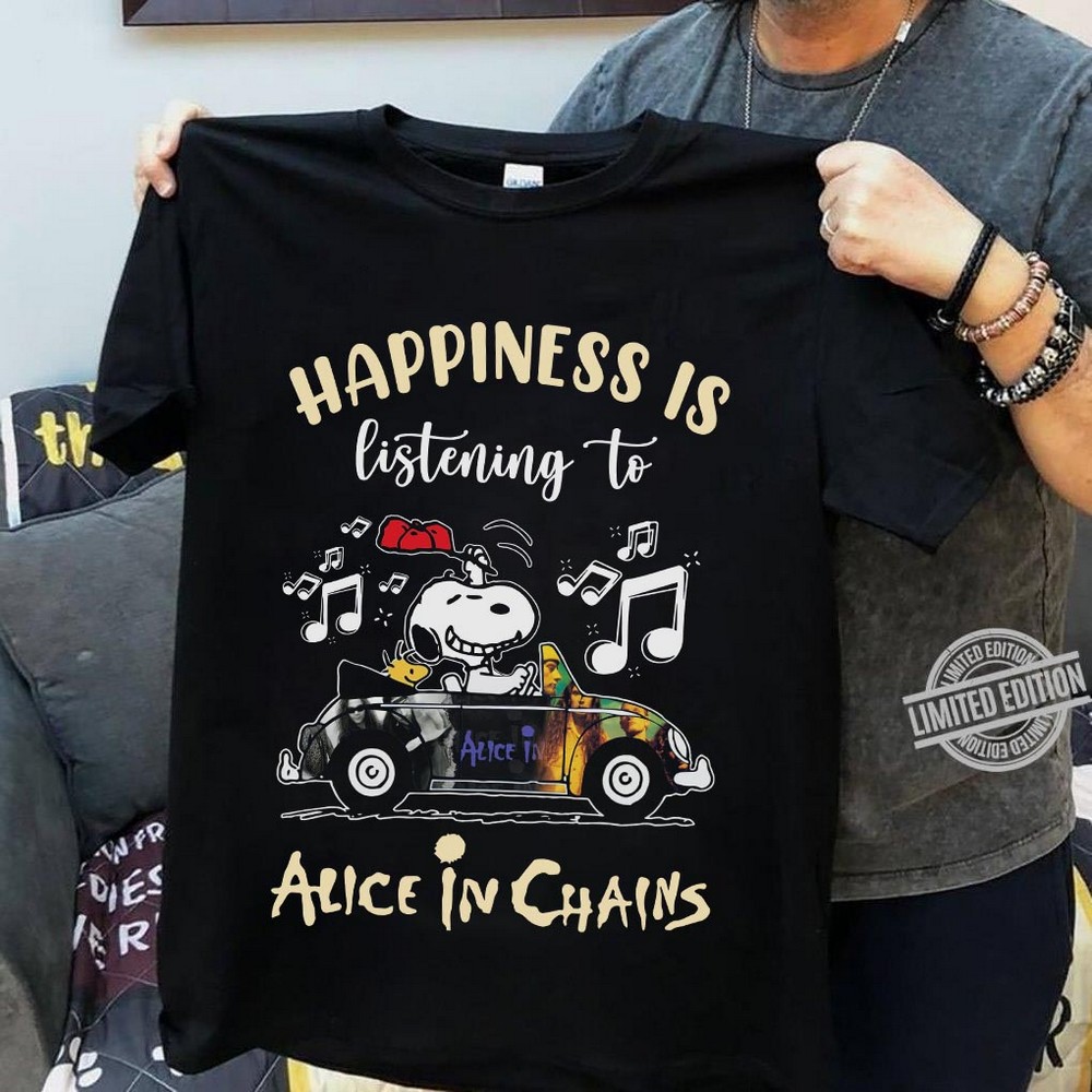 Happiness Is Listening To Alice In Chains T Shirt