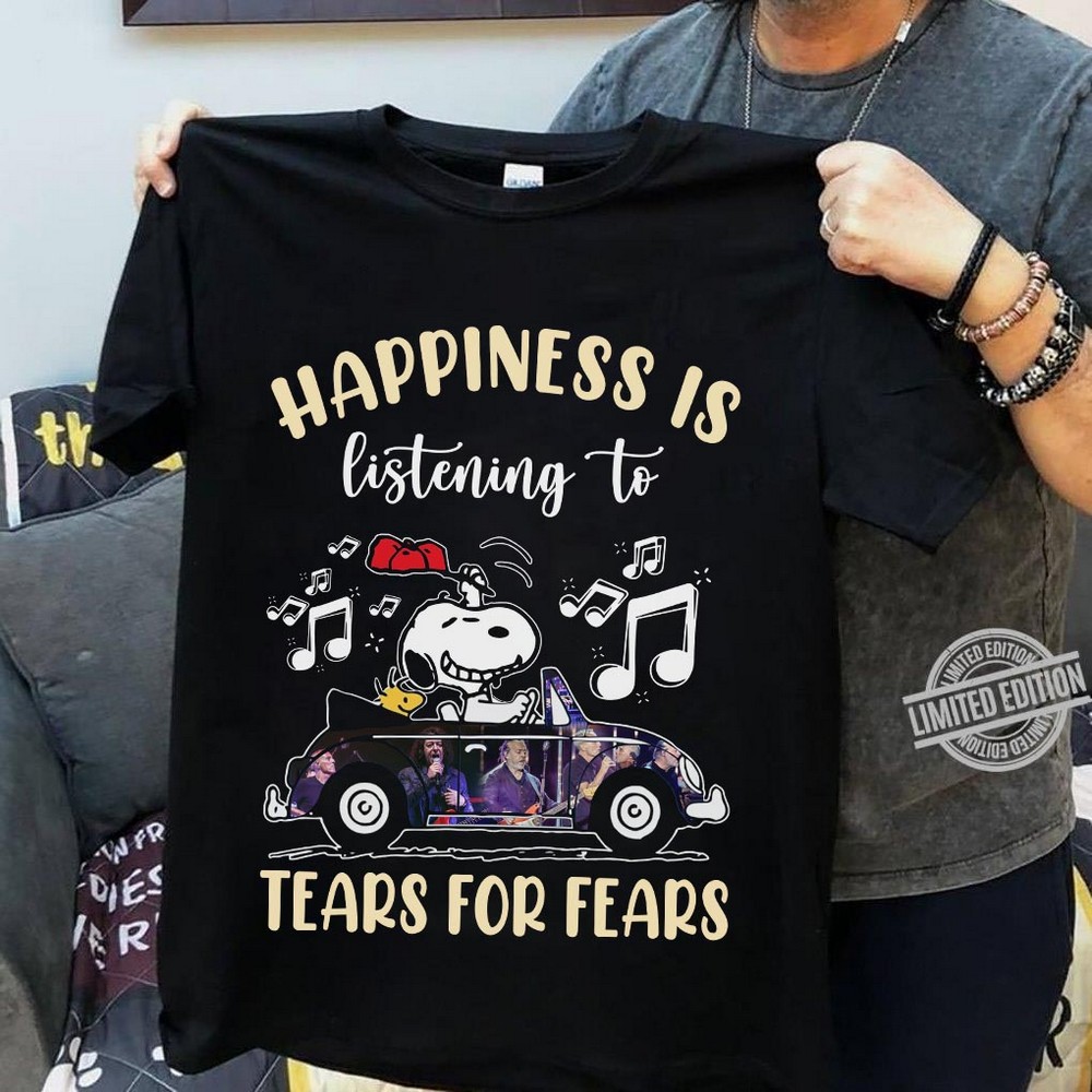 Happiness Is Listening To Tears For Fears T Shirt