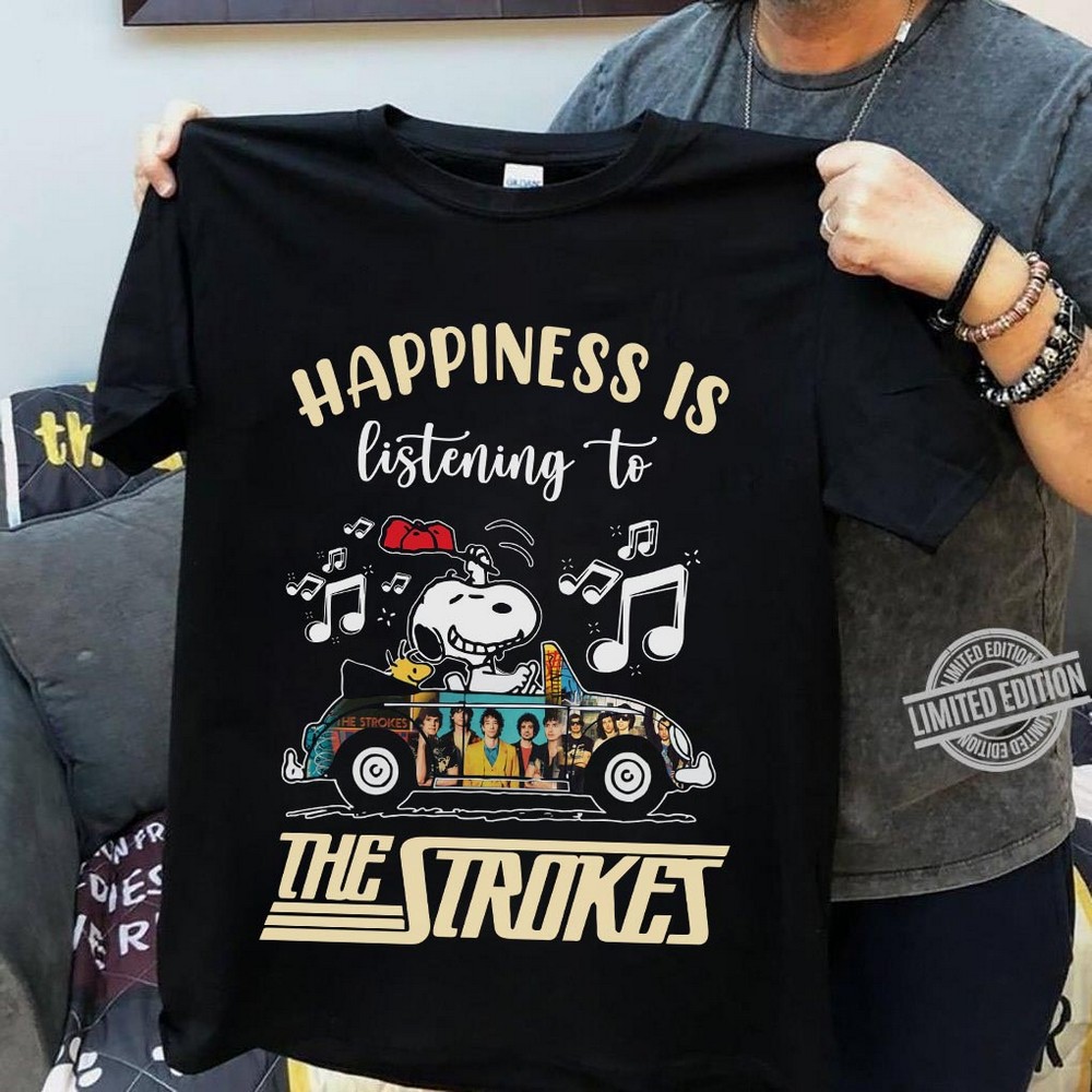 Happiness Is Listening To The Strokes T Shirt