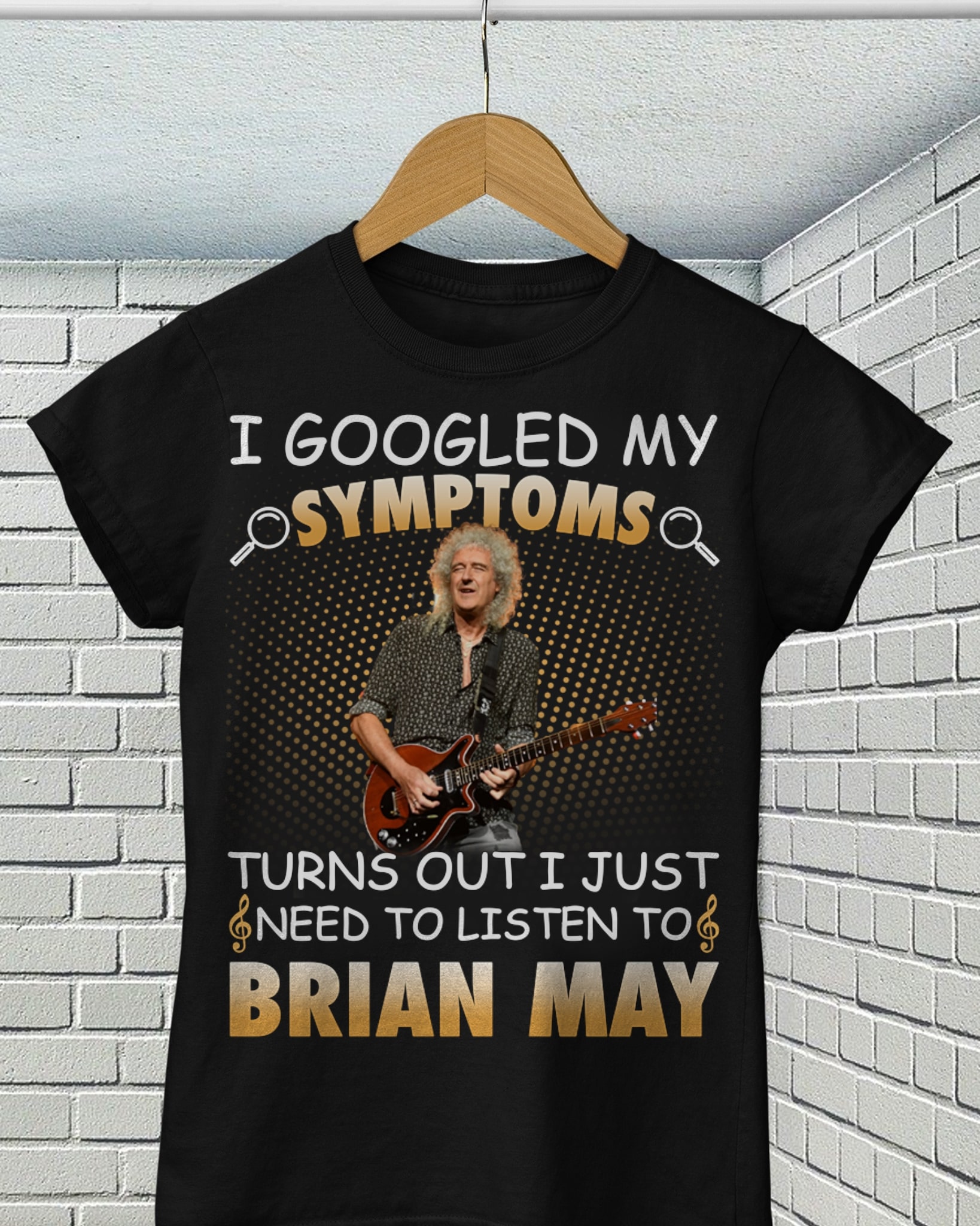 I Googled My Symptoms Turns Out I Just Need To Listen To Brian May T Shirt