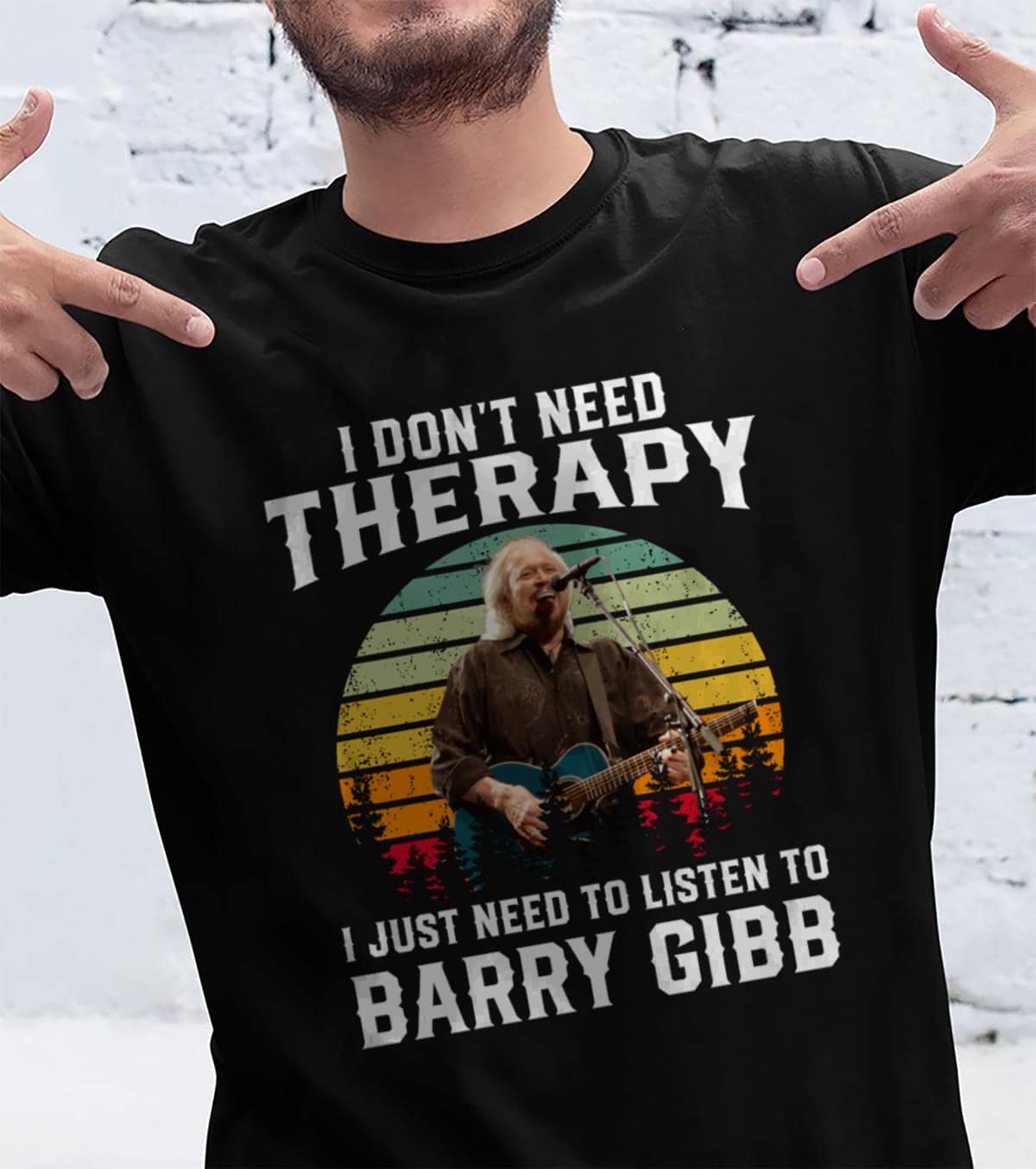 I Dont Need Therapy I Just Need To Listen To Barry Gibb T Shirt