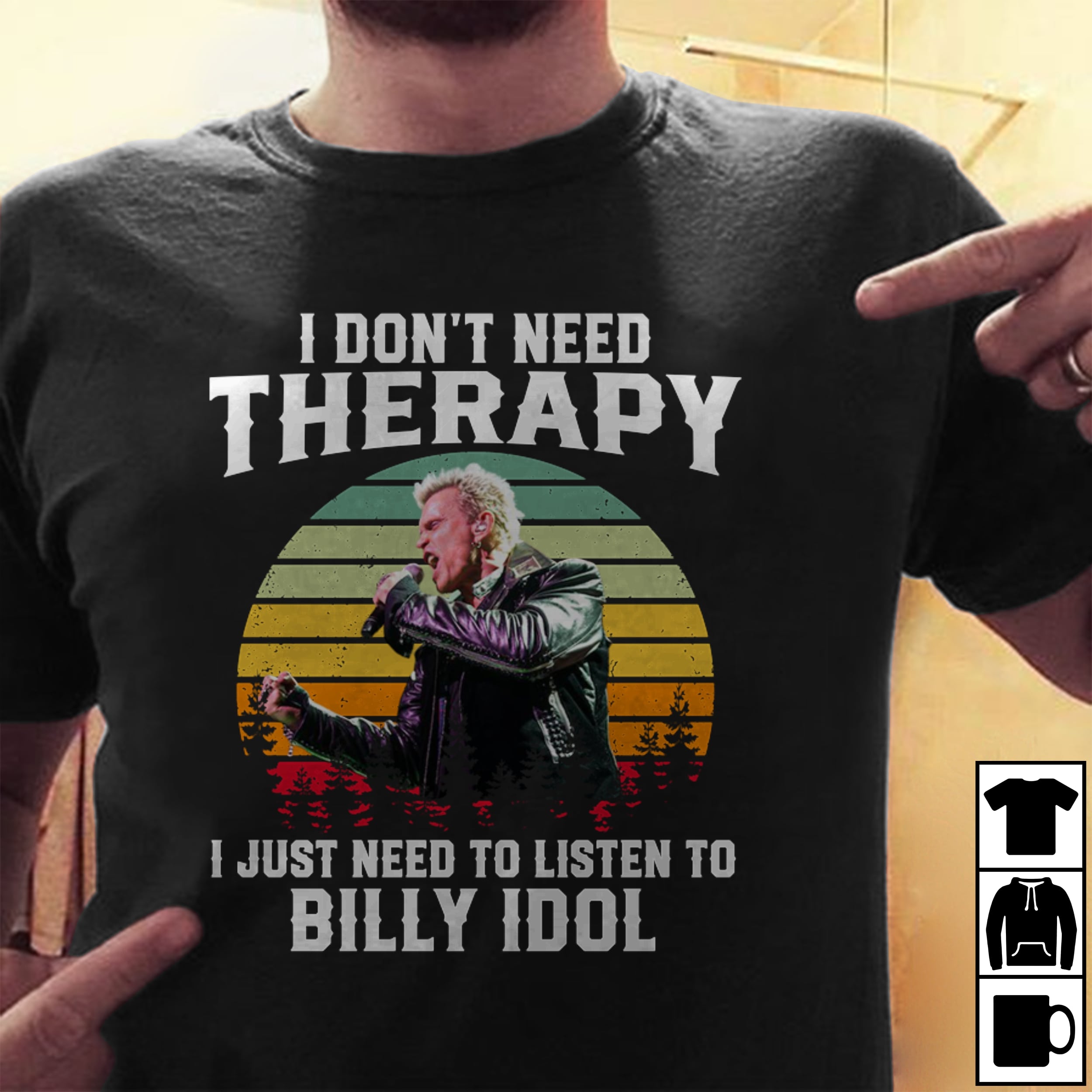 I Dont Need Therapy I Just Need To Listen To Billy Idol T Shirt