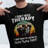 I Dont Need Therapy I Just Need To Listen To Less Than Jake T Shirt