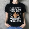 I Just Want To Listen To Iggy Pop And Ignore All Of My Adult Problems T Shirt