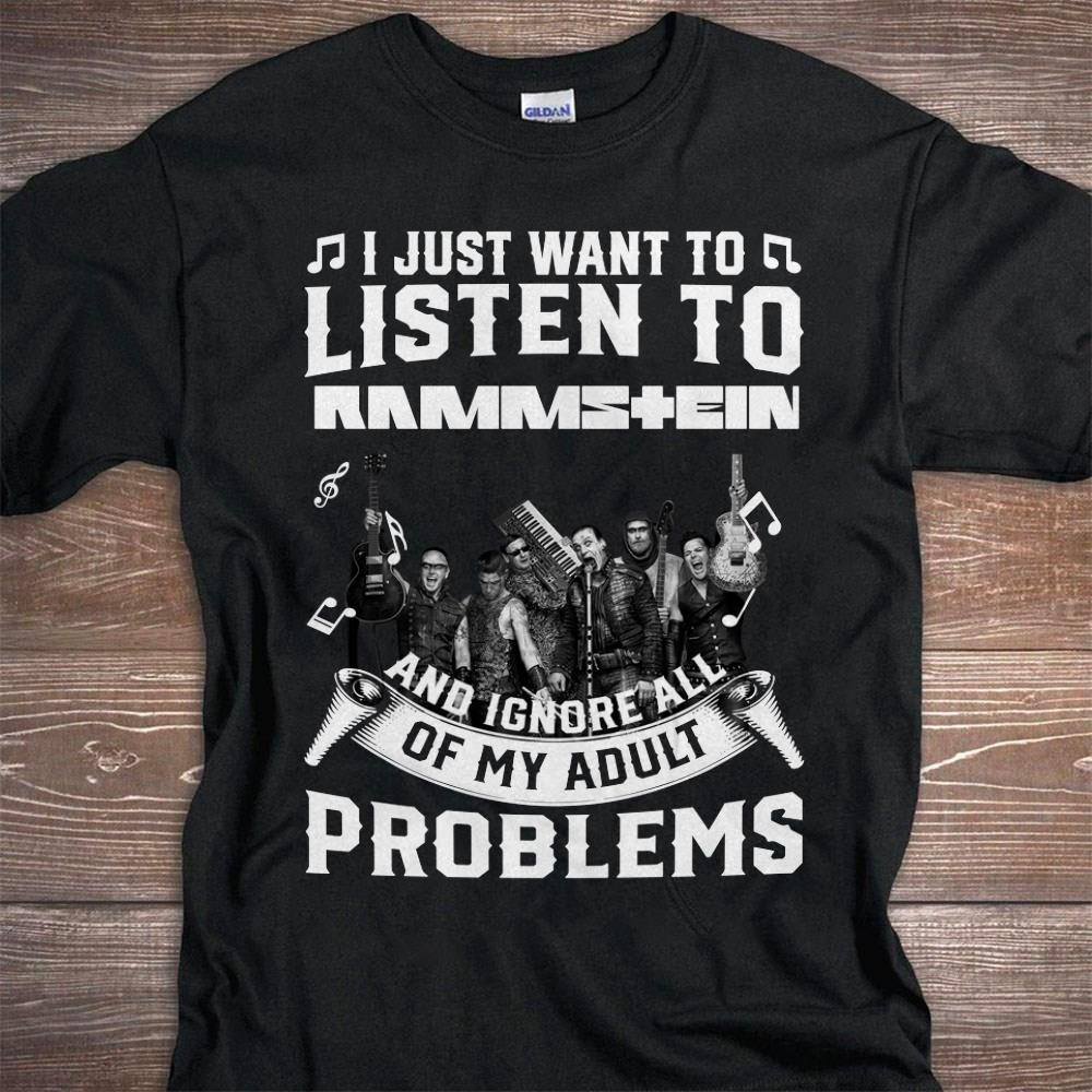 I Just Want To Listen To Rammstein And Ignore All Of My Adult Problems T Shirt