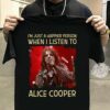 Im Just A Happier Person When I Listen To Alice Cooper T Shirt