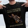 Im Just A Happier Person When I Listen To Bruce Springsteen T Shirt