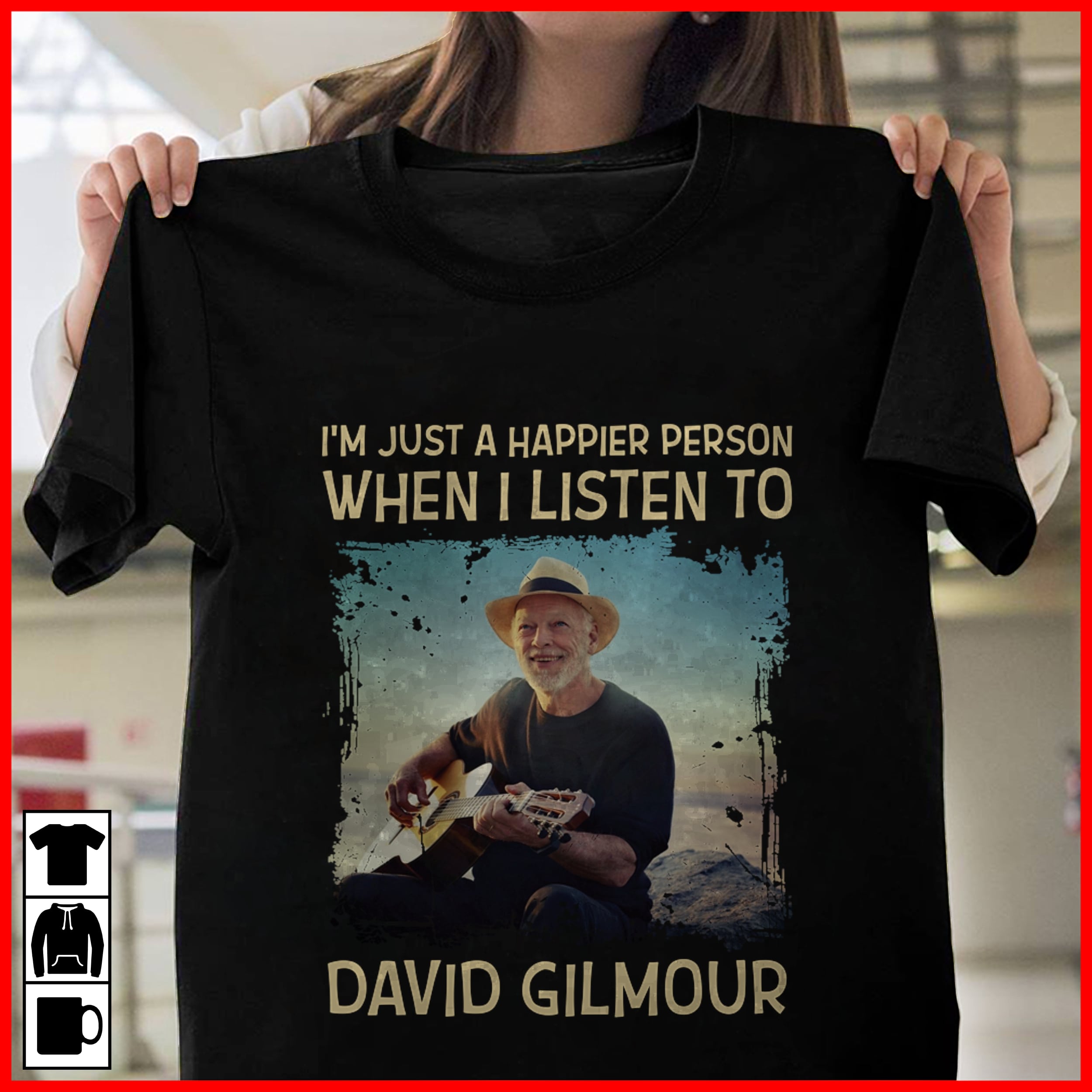 Im Just A Happier Person When I Listen To David Gilmour T Shirt