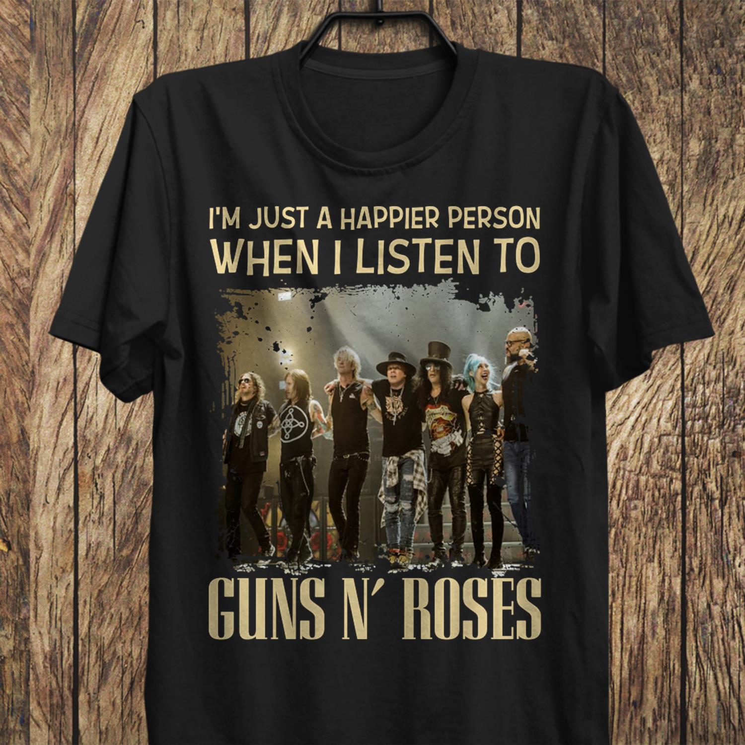 Im Just A Happier Person When I Listen To Guns N Roses T Shirt