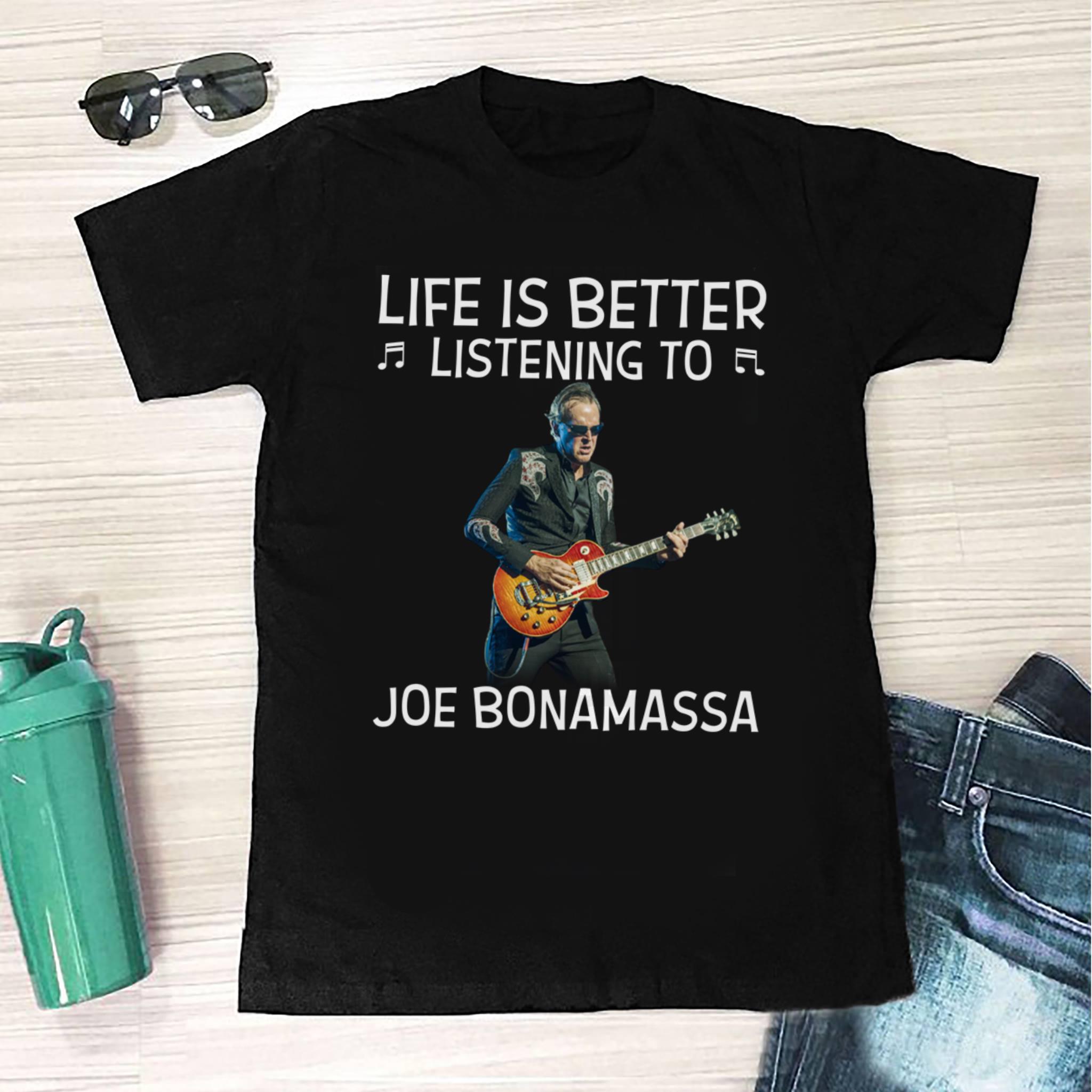 Life Is Better Listening To Joe Bonamassa T Shirt