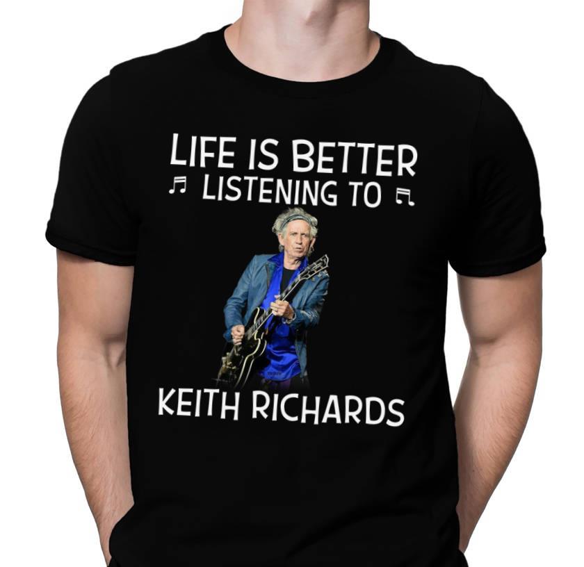 Life Is Better Listening To Keith Richards T Shirt