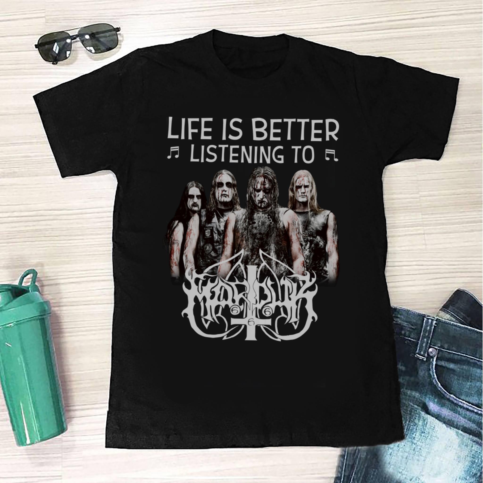 Life Is Better Listening To Marduk T Shirt