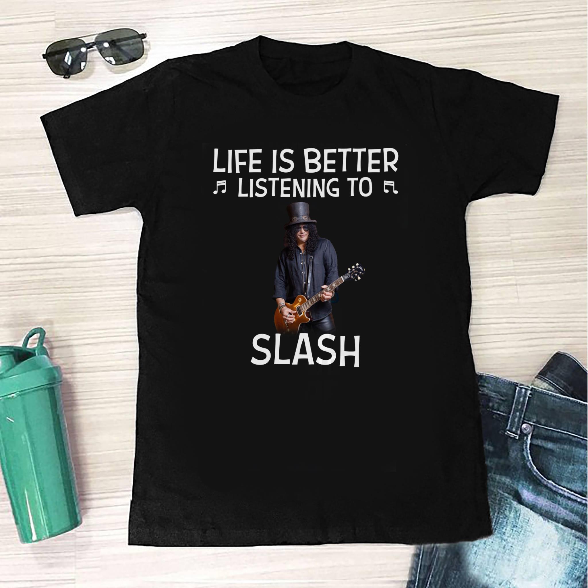 Life Is Better Listening To Slash T Shirt