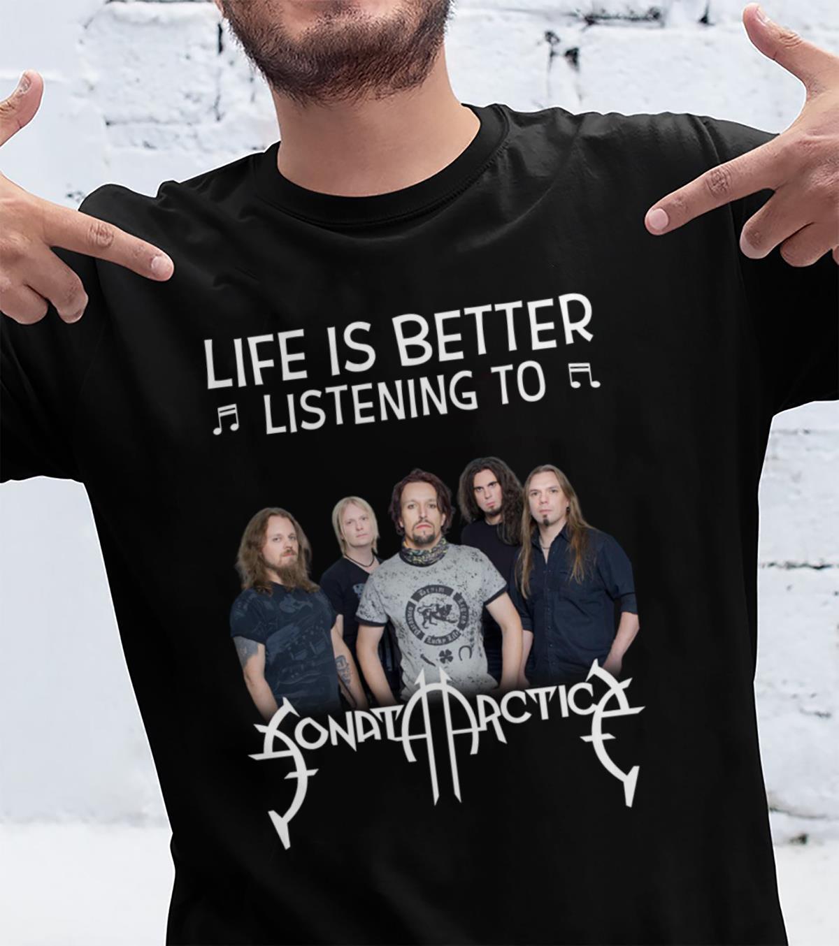 Life Is Better Listening To Sonata Arctica T Shirt