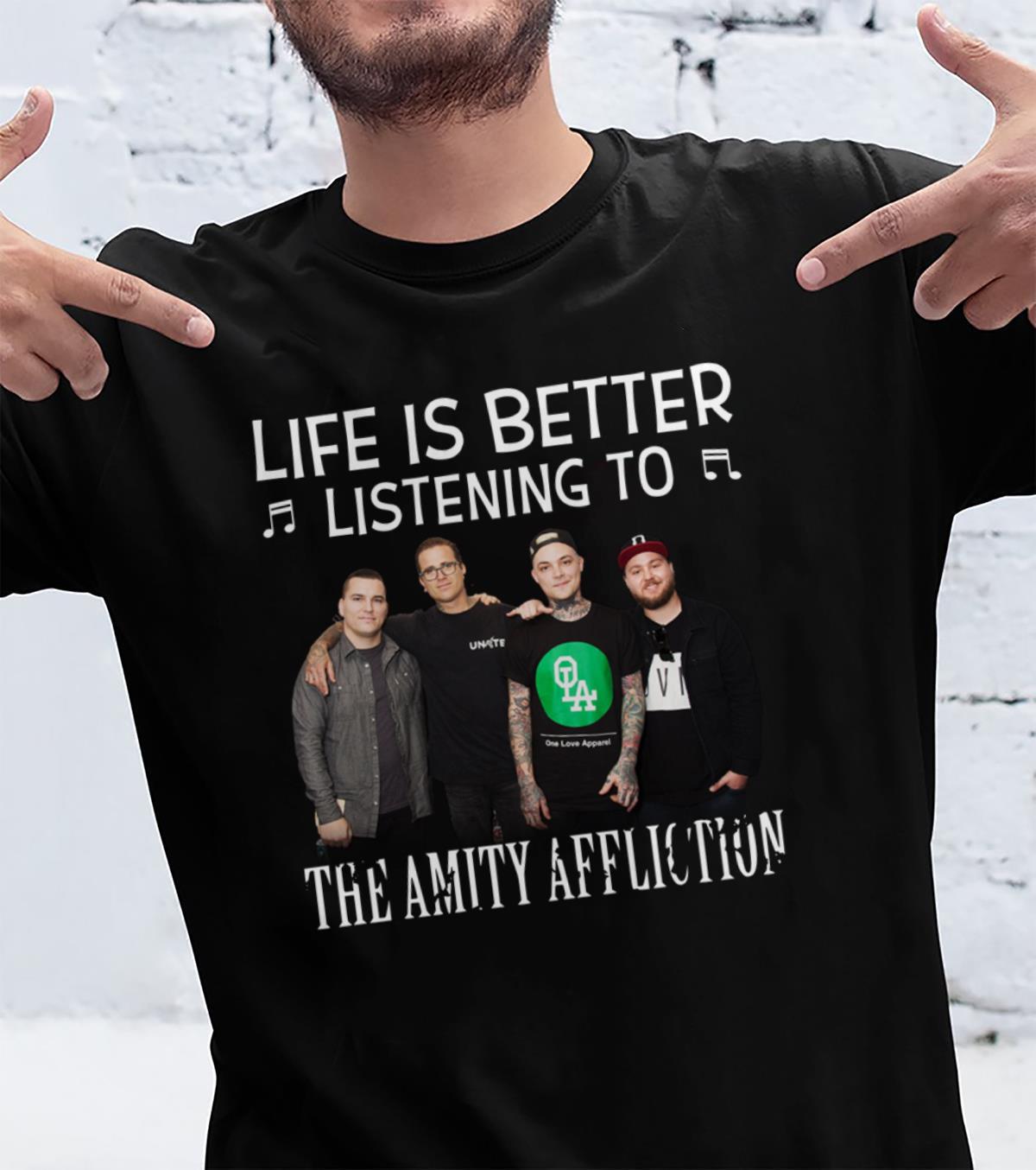 Life Is Better Listening To The Amity Affliction T Shirt