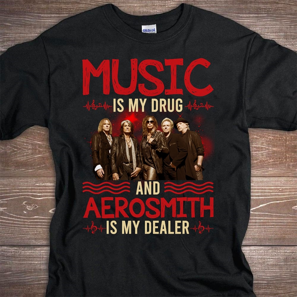 Music Is My Drug And Aerosmith Is My Dealer T Shirt