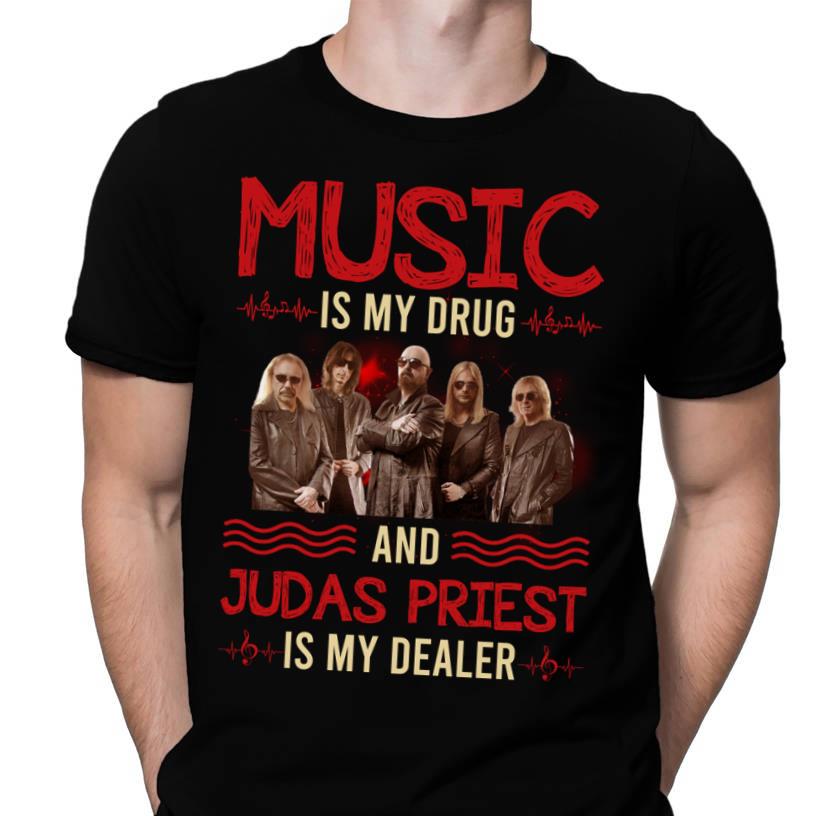 Music Is My Drug And Judas Priest Is My Dealer T Shirt