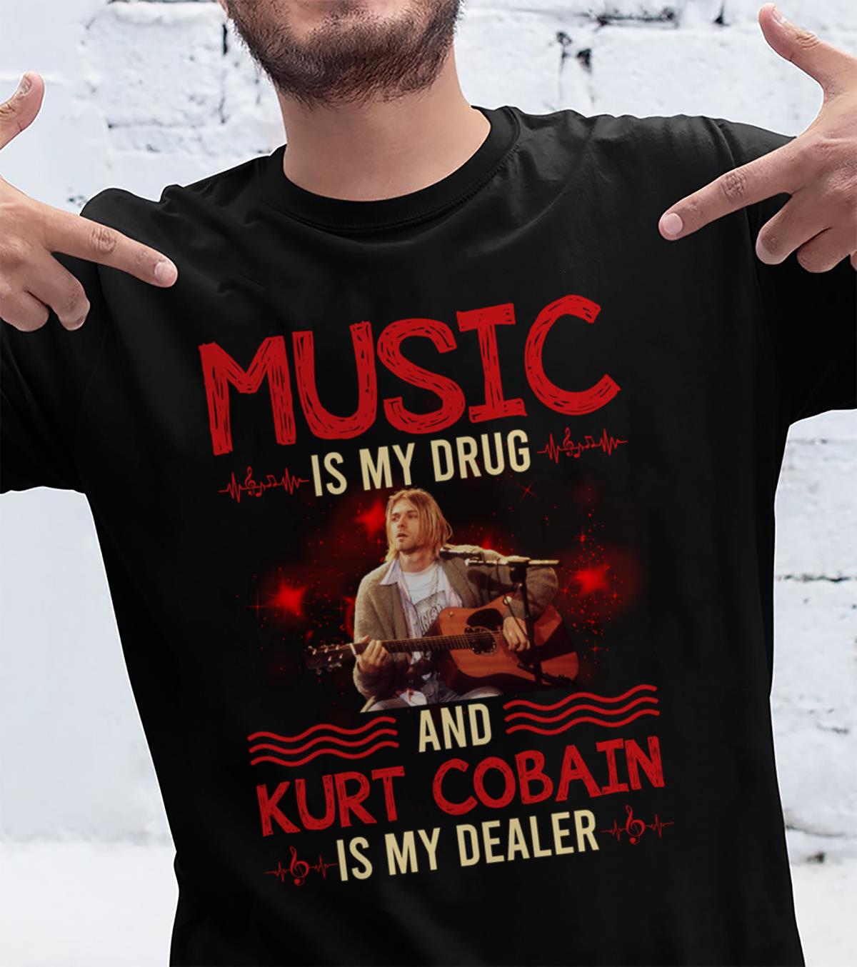 Music Is My Drug And Kurt Cobain Is My Dealer T Shirt