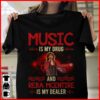 Music Is My Drug And Reba Mcentire Is My Dealer T Shirt