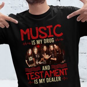 Music Is My Drug And Testament Is My Dealer T Shirt