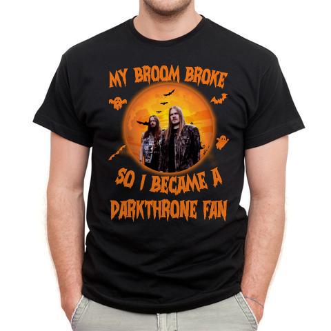 My Broom Broke So I Became A Darkthrone Fan T Shirt