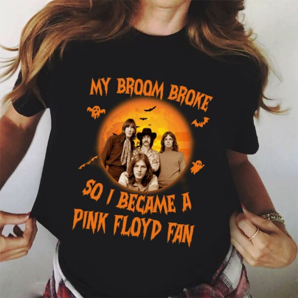 My Broom Broke So I Became A Pink Floyd Fan T Shirt