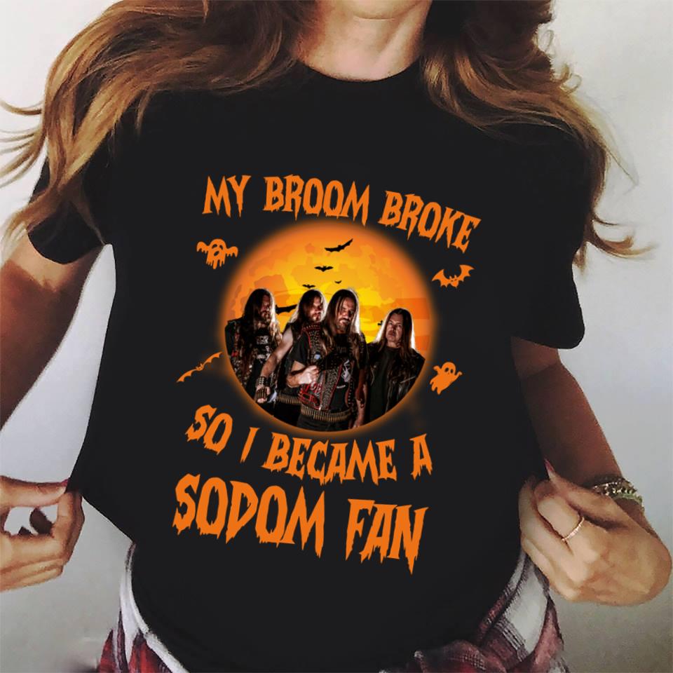 My Broom Broke So I Became A Sodom Fan T Shirt