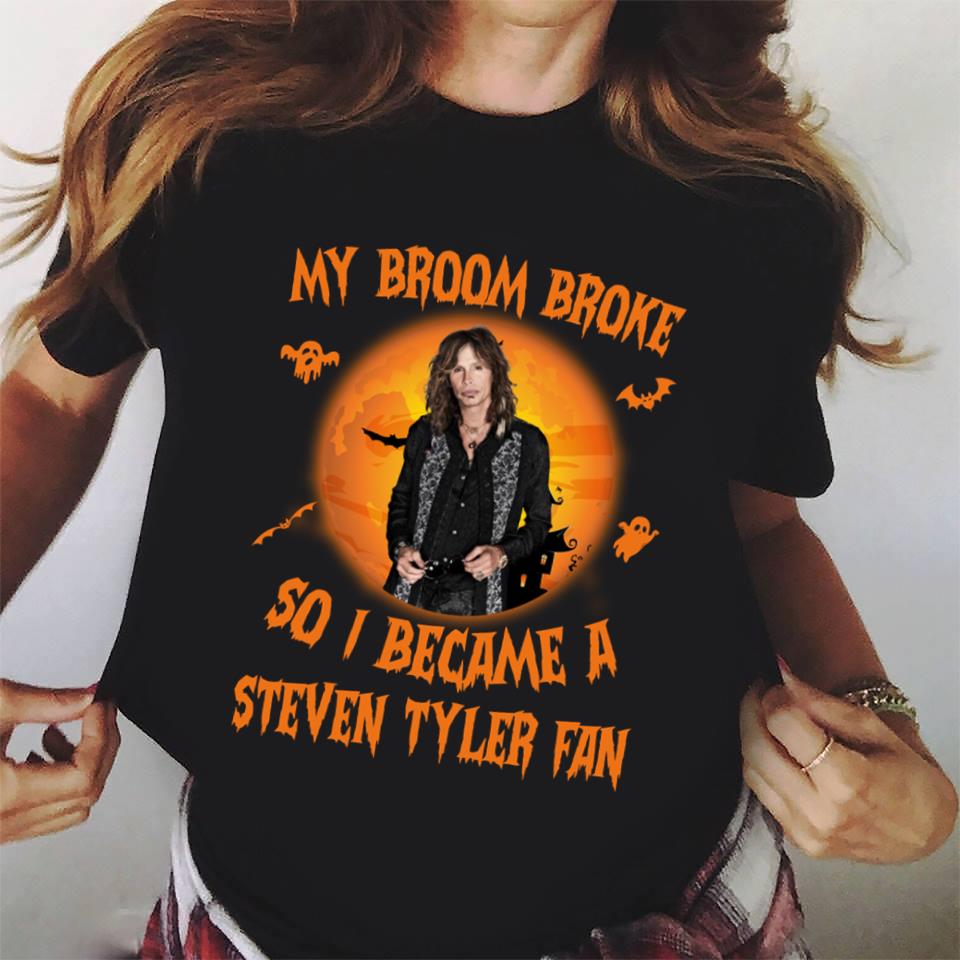 My Broom Broke So I Became A Steven Tyler Fan T Shirt