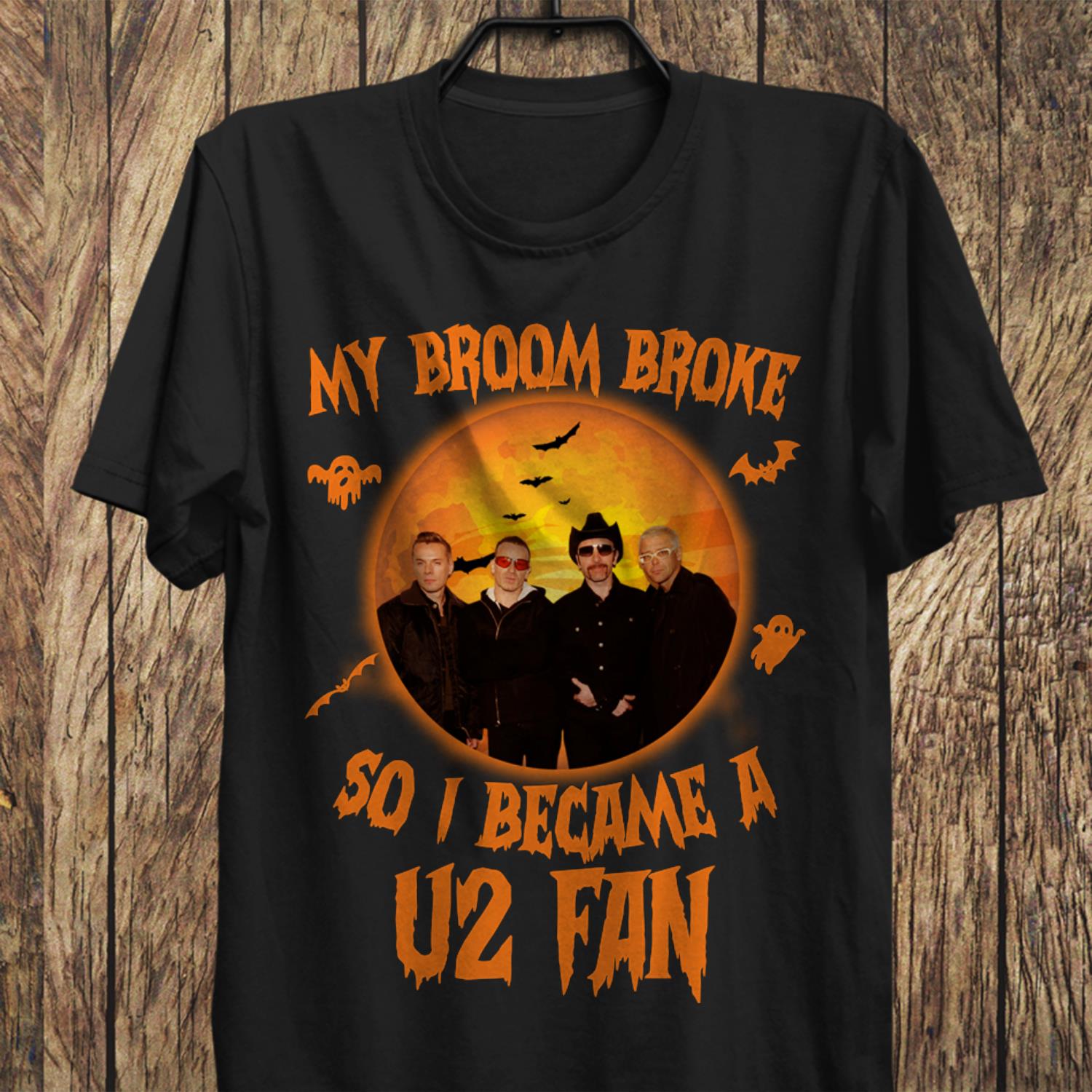 My Broom Broke So I Became A U2 Fan T Shirt