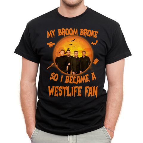 My Broom Broke So I Became A Westlife Fan T Shirt