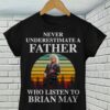 Never Underestimate A Father Who Listen To Brian May T Shirt