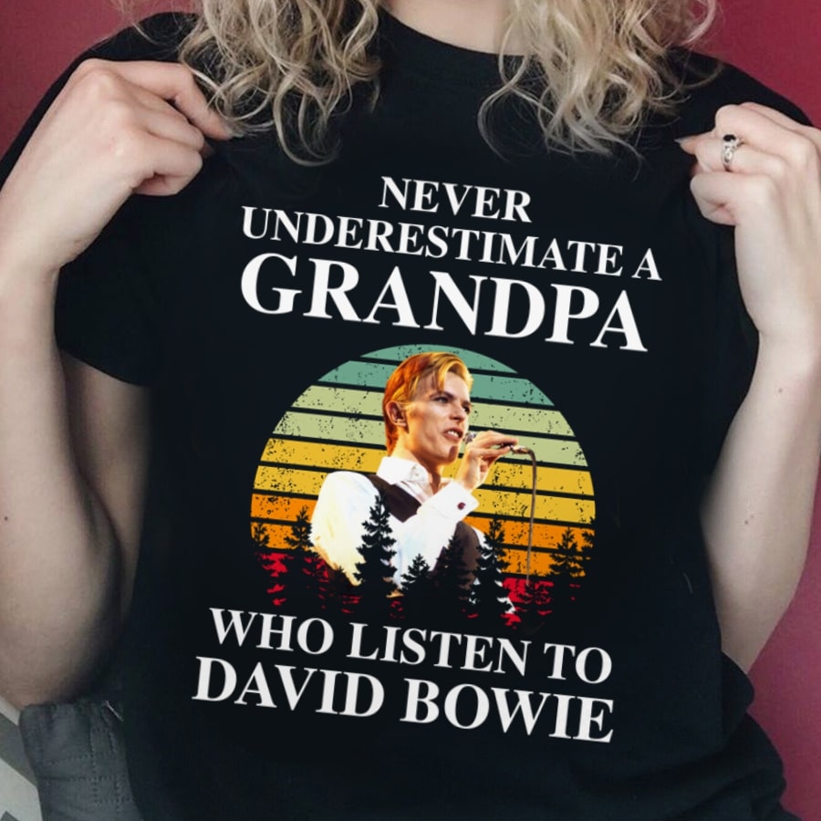 Never Underestimate A Grandpa Who Listen To David Bowie T Shirt