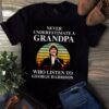 Never Underestimate A Grandpa Who Listen To George Harrison T Shirt