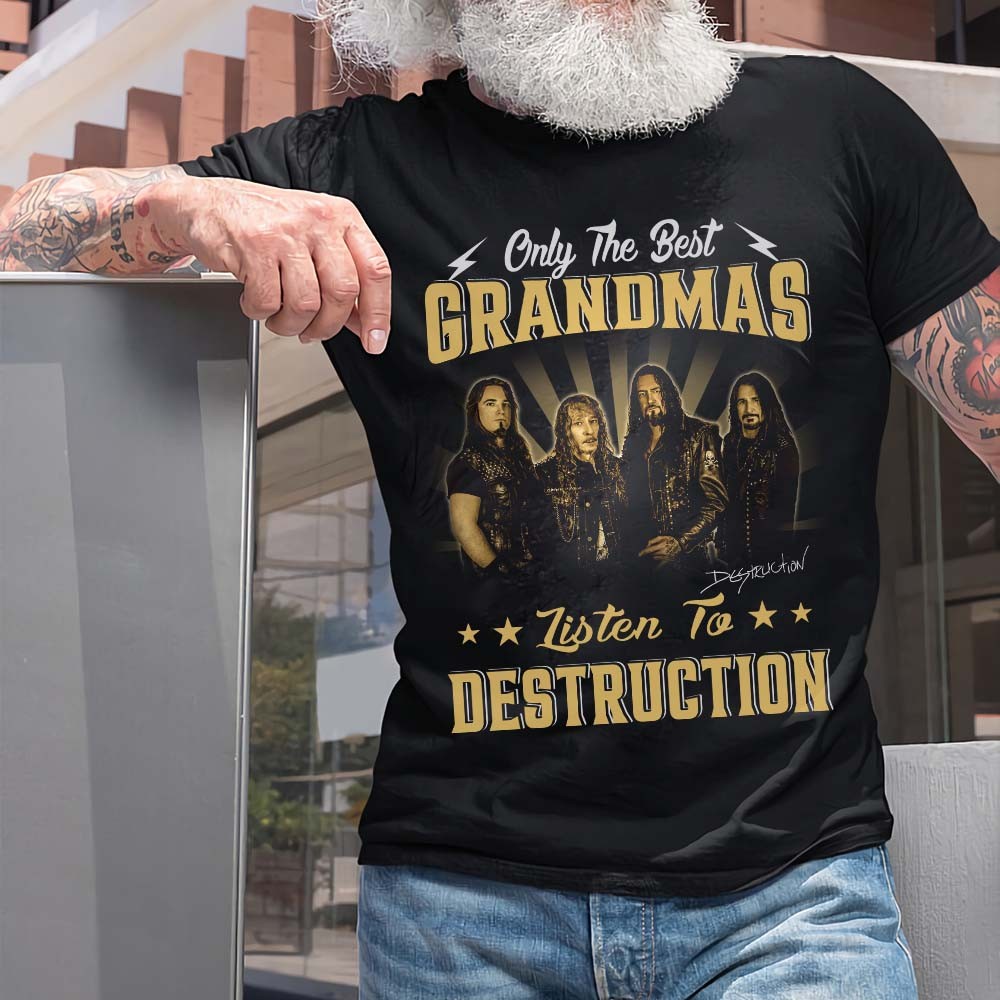 Only The Best Grandmas Listen To Destruction T Shirt